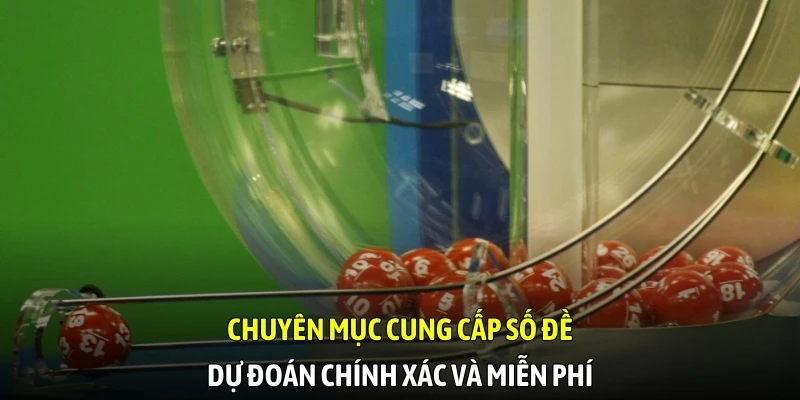Chuyên mục cung cấp số đề dự đoán chính xác và miễn phí